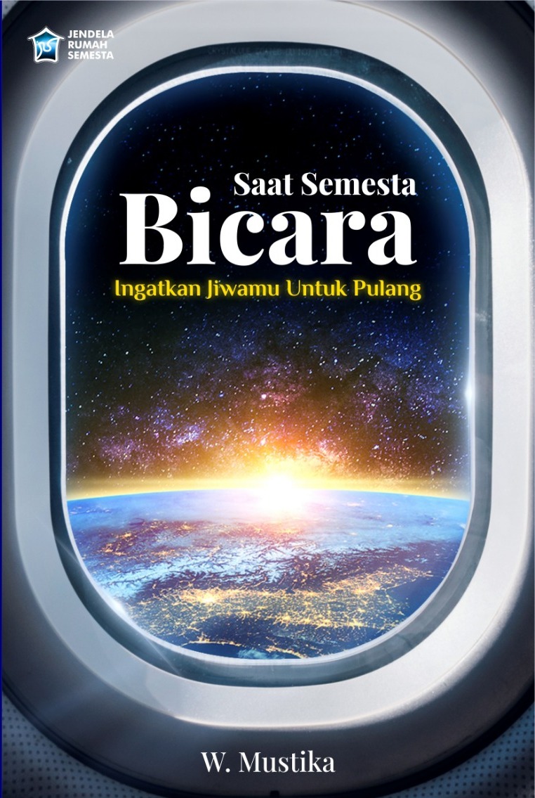 Saat Semesta Bicara (Ingatkan Jiwamu Untuk Pulang)